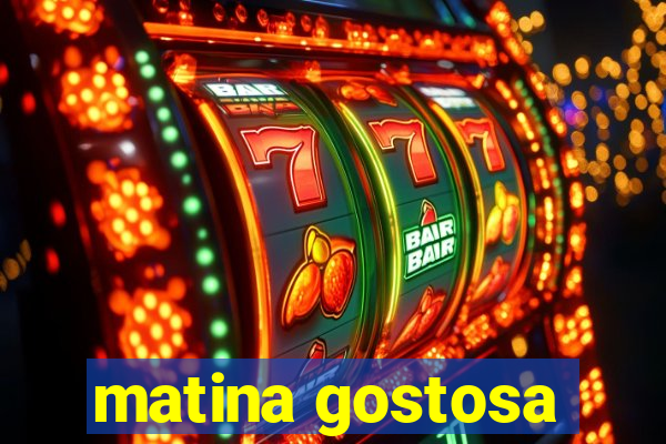 matina gostosa